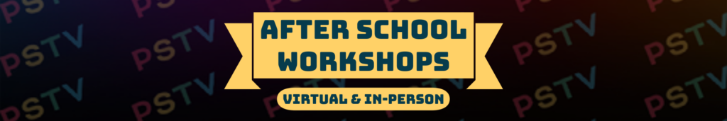 Afterschool Workshops, In-person and Virtual Banner