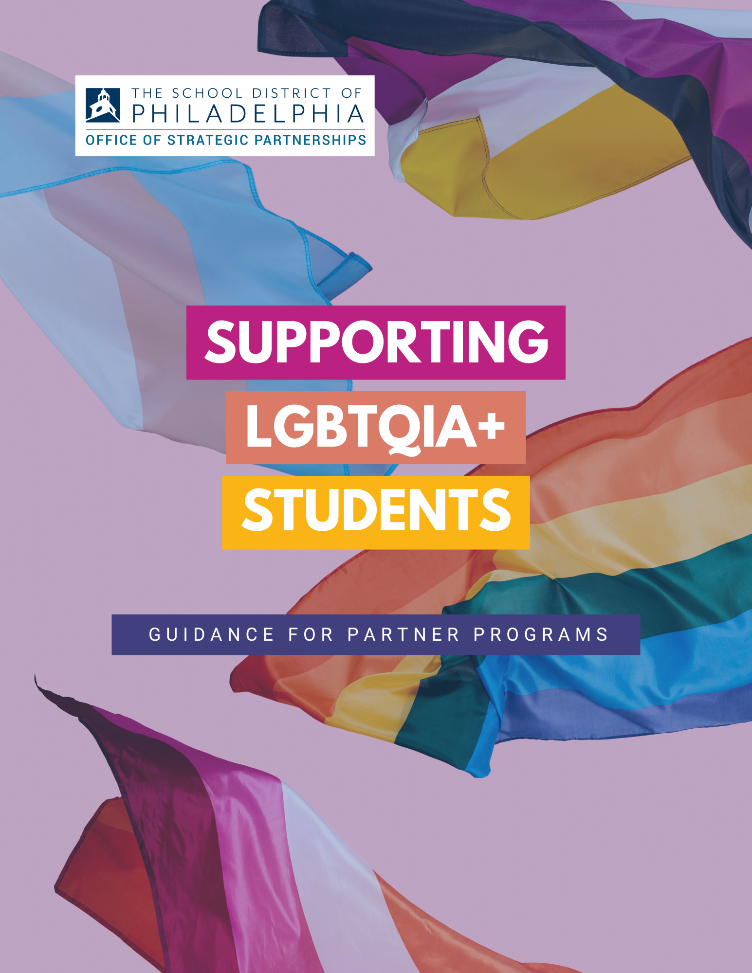 This is a cover page for a document entitled "Supporting LGBTQIA+ Students: Guidance for Partner Programs." There are four flags flying in the background representing different sexual and gender identities. The logo for the School District of Philadelphia's Office of Strategic Partnerships is on the top left.