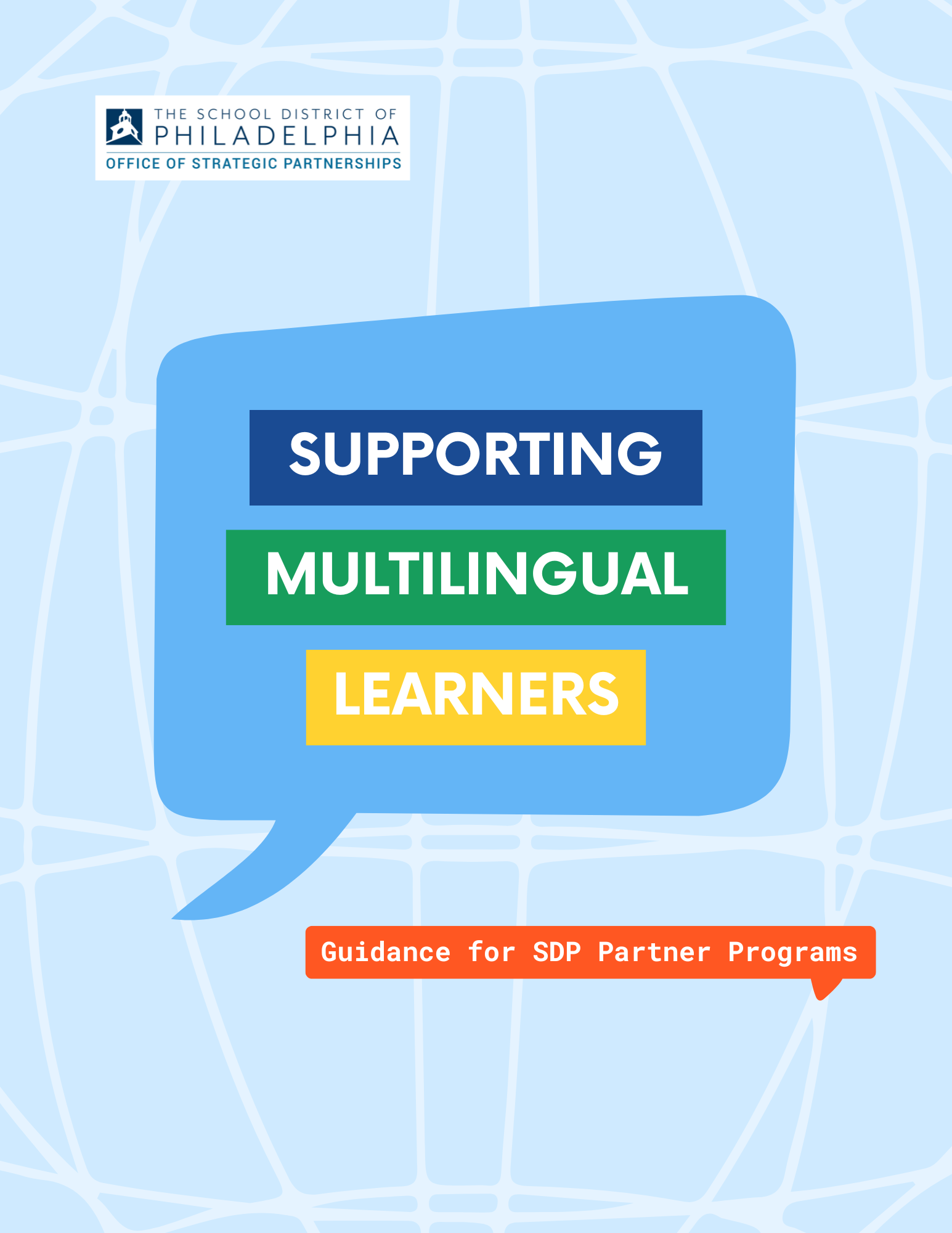 This is a cover page for a document entitled "Supporting Multilingual Learners: Guidance for Partner Programs." There is a light blue and white globe in the background and a speach bubble in the middle. The logo for the School District of Philadelphia's Office of Strategic Partnerships is on the top left.